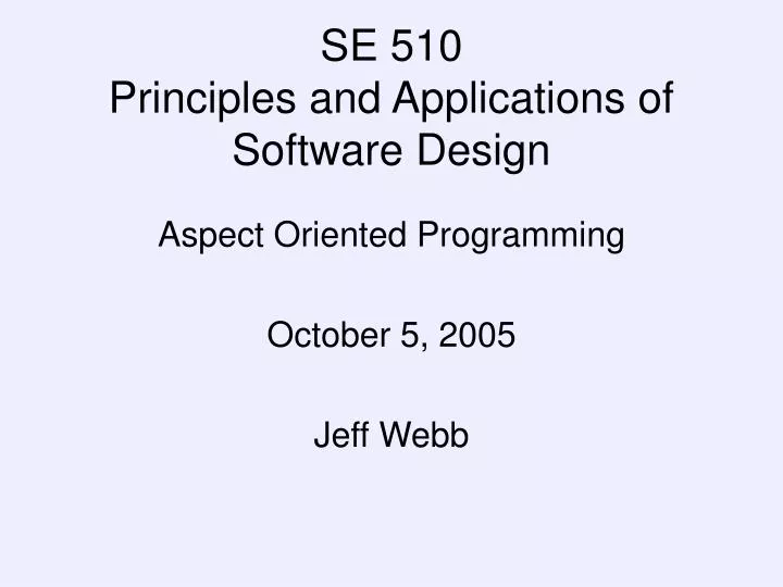 se 510 principles and applications of software design