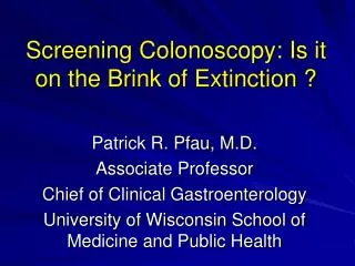 Screening Colonoscopy: Is it on the Brink of Extinction ?