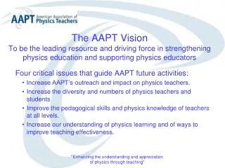 Four critical issues that guide AAPT future activities: