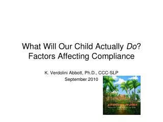 What Will Our Child Actually Do ? Factors Affecting Compliance