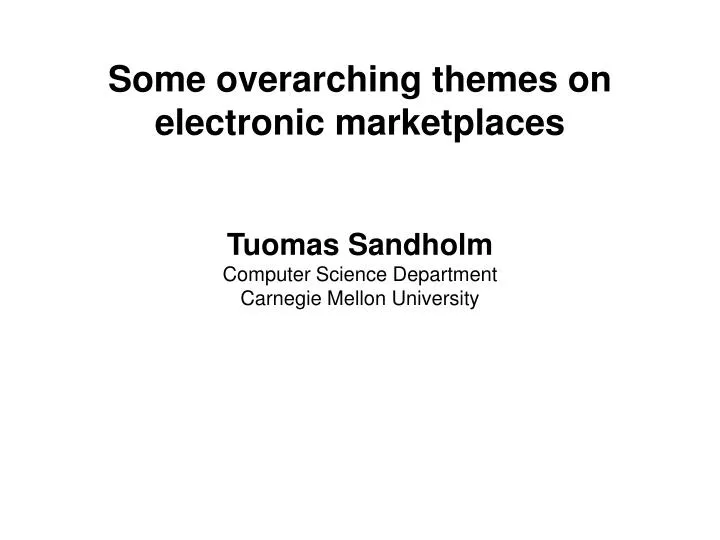 some overarching themes on electronic marketplaces