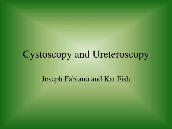 cystoscopy and ureteroscopy