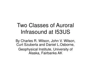Two Classes of Auroral Infrasound at I53US