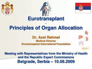 Eurotransplant - Principles of Organ Allocation Dr. Axel Rahmel Medical Director