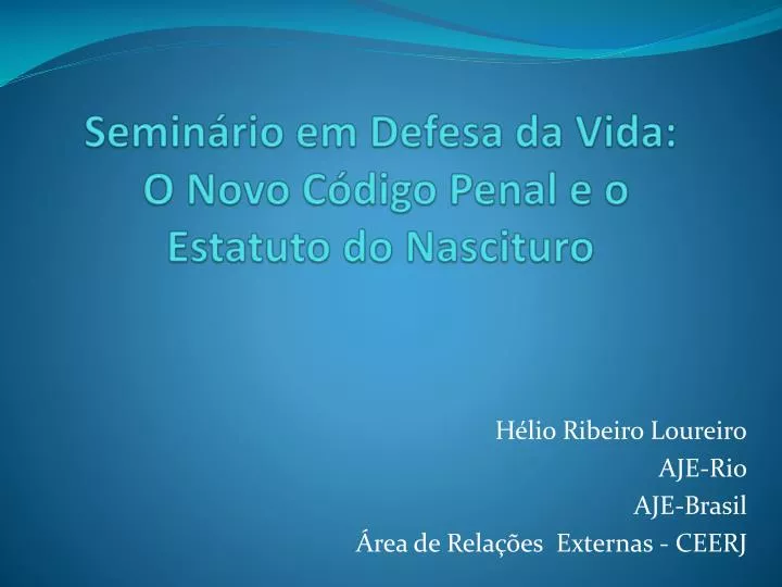 semin rio em defesa da vida o novo c digo penal e o estatuto do nascituro