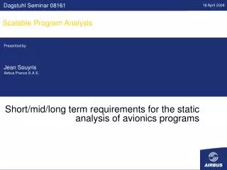 Short/mid/long term requirements for the static analysis of avionics programs