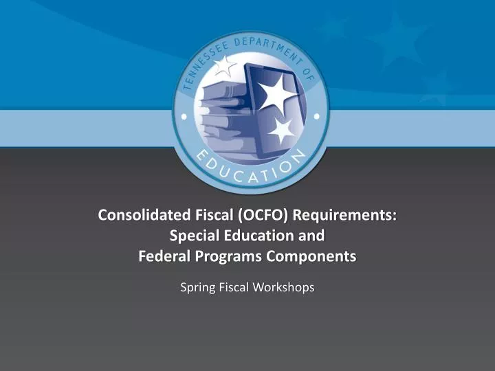 consolidated fiscal ocfo requirements special education and federal programs components
