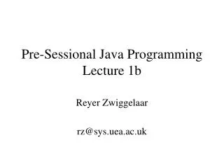 Pre-Sessional Java Programming Lecture 1b