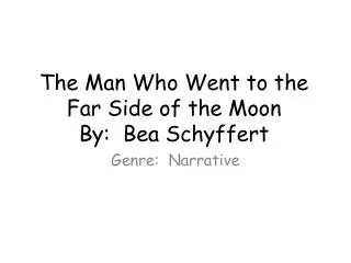 The Man Who Went to the Far Side of the Moon By: Bea Schyffert