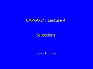 CMP-MX21: Lecture 4 Selections