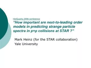 Mark Heinz (for the STAR collaboration) Yale University