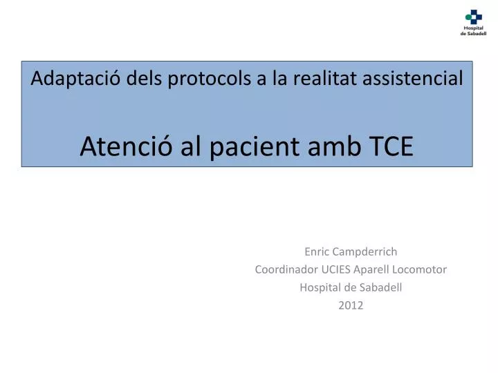 adaptaci dels protocols a la realitat assistencial atenci al pacient amb tce