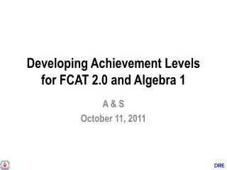 Developing Achievement Levels for FCAT 2.0 and Algebra 1
