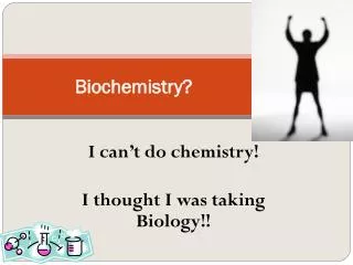 Biochemistry?