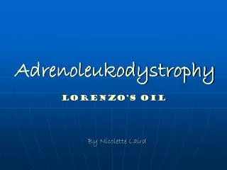 Adrenoleukodystrophy