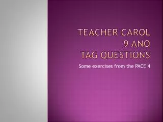 Teacher Carol 9 ano Tag questions