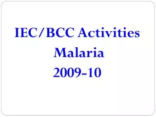 IEC/BCC Activities Malaria 2009-10