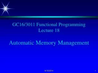 GC16/3011 Functional Programming Lecture 18 Automatic Memory Management