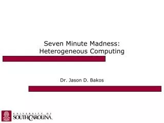 Seven Minute Madness: Heterogeneous Computing