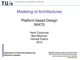 Modeling of Architectures Platform-based Design 5KK70 Henk Corporaal Bart Mesman Hamed Fatemi 2010