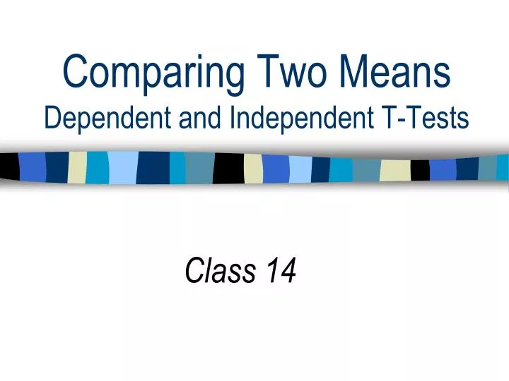 comparing two means dependent and independent t tests