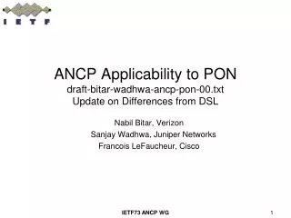 ANCP Applicability to PON draft-bitar-wadhwa-ancp-pon-00.txt Update on Differences from DSL