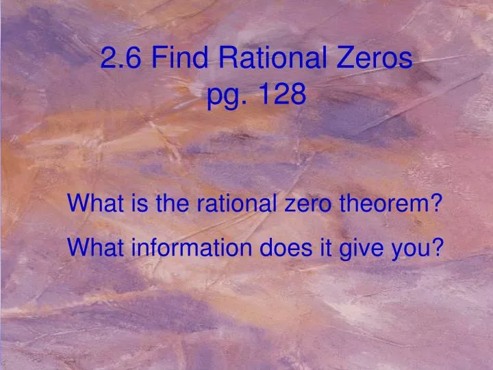 2 6 find rational zeros pg 128
