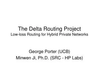 The Delta Routing Project Low-loss Routing for Hybrid Private Networks