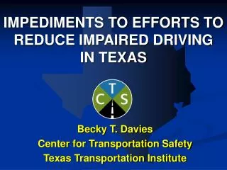 IMPEDIMENTS TO EFFORTS TO REDUCE IMPAIRED DRIVING IN TEXAS
