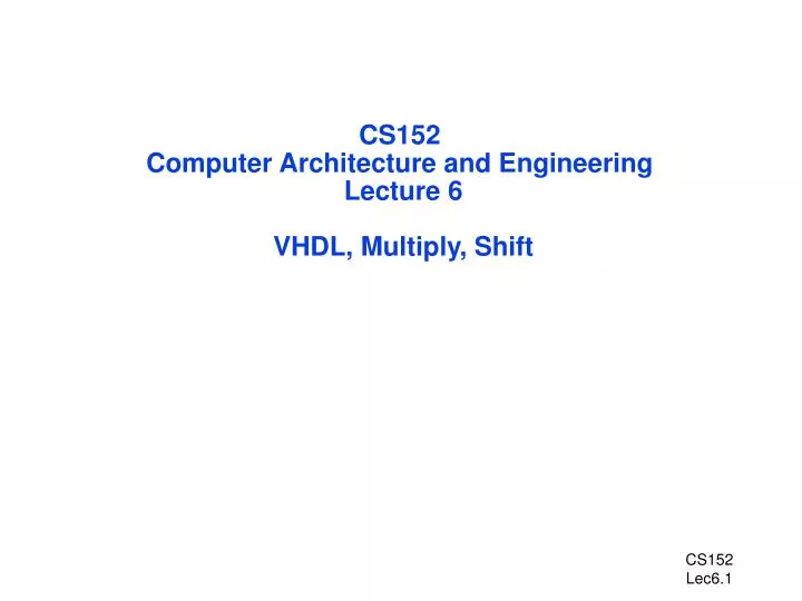 cs152 computer architecture and engineering lecture 6 vhdl multiply shift