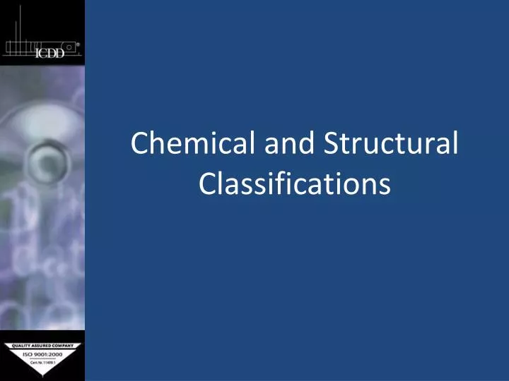 chemical and structural classifications