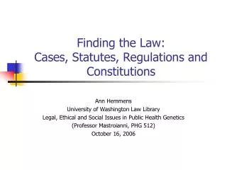 Finding the Law: Cases, Statutes, Regulations and Constitutions