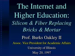 The Internet and Higher Education: Silicon &amp; Fiber Replacing Bricks &amp; Mortar