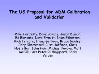 The US Proposal for ADM Calibration and Validation