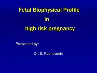 Fetal Biophysical Profile in high risk pregnancy