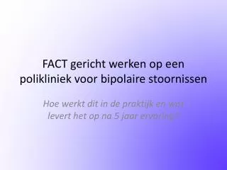 fact gericht werken op een polikliniek voor bipolaire stoornissen