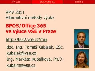 AMV 2011 Alternativní metody výuky BPOS/Office 365 ve výuce VŠE v Praze fak2.vse.cz/min