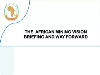 THE AFRICAN MINING VISION BRIEFING AND WAY FORWARD