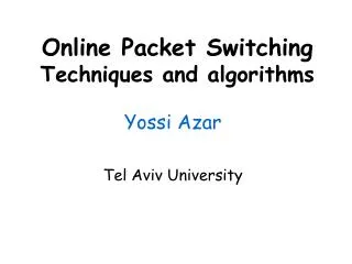 Online Packet Switching Techniques and algorithms