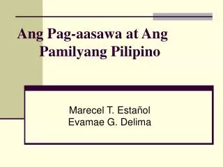 Ang Pag-aasawa at Ang 	Pamilyang Pilipino