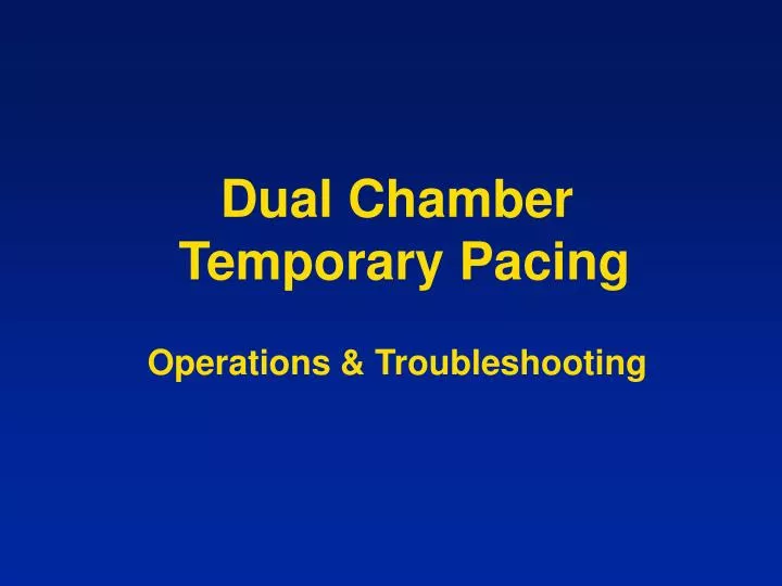 dual chamber temporary pacing operations troubleshooting