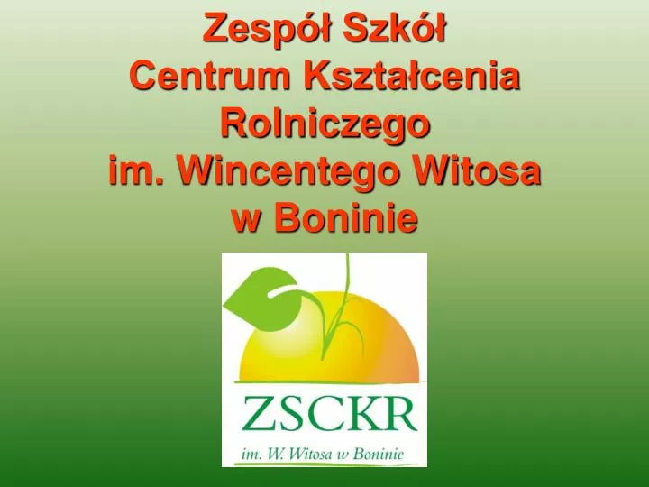 PPT - . Zespół Szkół Centrum Kształcenia Rolniczego Im. Wincentego ...