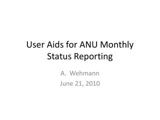 User Aids for ANU Monthly Status Reporting
