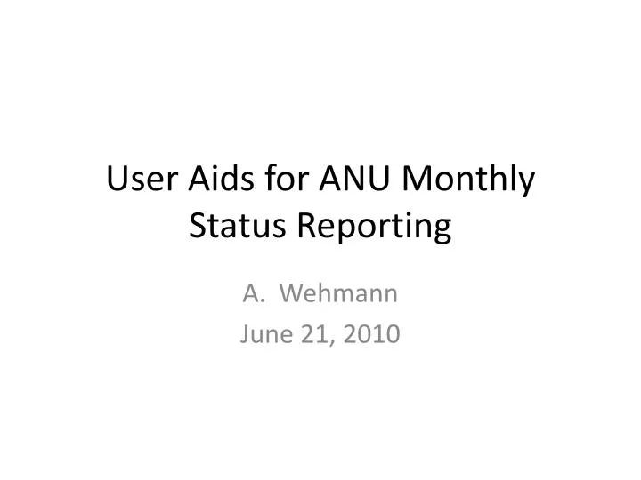 user aids for anu monthly status reporting