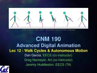 CNM 190 Advanced Digital Animation Lec 12 : Walk Cycles &amp; Autonomous Motion