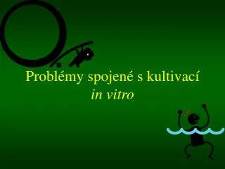 probl my spojen s kultivac in vitro