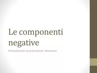 le componenti negative