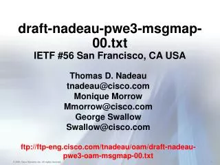 draft-nadeau-pwe3-msgmap-00.txt IETF #56 San Francisco, CA USA