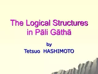 The Logical Structures in P?li G?th?