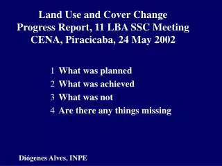 Land Use and Cover Change Progress Report, 11 LBA SSC Meeting CENA, Piracicaba, 24 May 2002